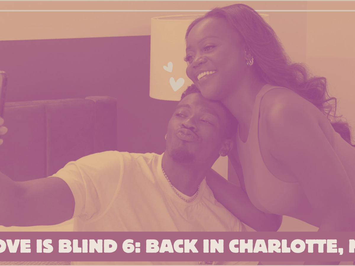 Love Is Blind 6: Back in Charlotte,&nbsp;NC